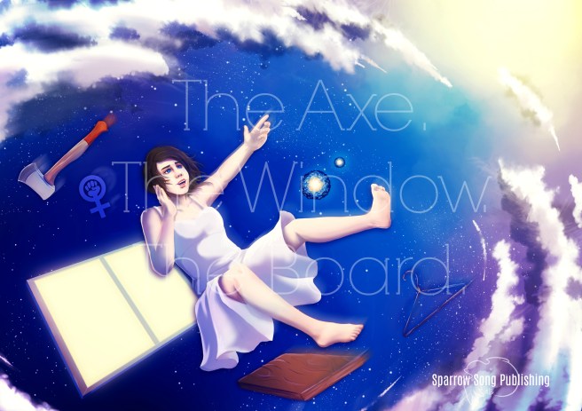 The Axe. The Window. The Board. by Melissa Yeomans